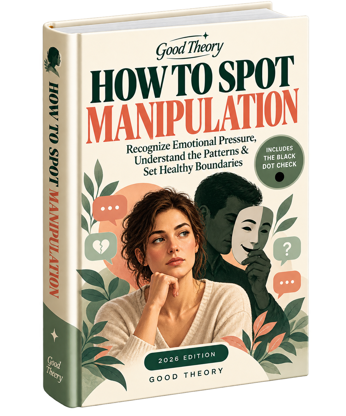Learn to recognize when they want to manipulate you